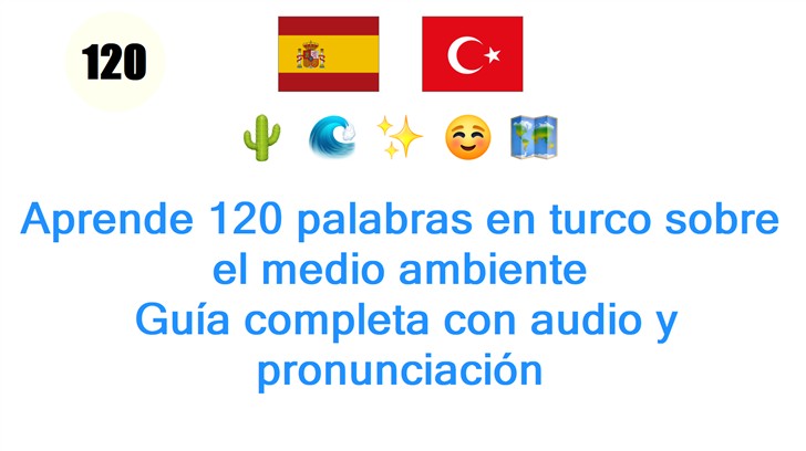 Aprende 120 palabras en turco sobre el medio ambiente: Guía completa con audio y pronunciación